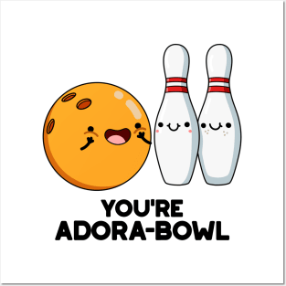 You're Adora-bowl Funny Bowling Pun Posters and Art